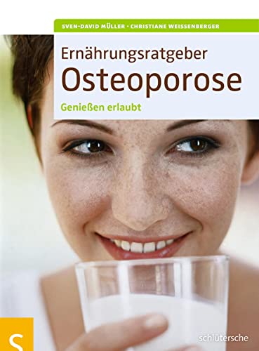 Ernährungsratgeber Osteoporose: Genießen erlaubt! von Schltersche Verlag